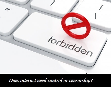 Does internet need control or censorship?